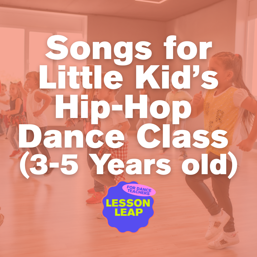 300+ Songs for Little Kid’s Hip-Hop Dance Class (Ages 3-5)