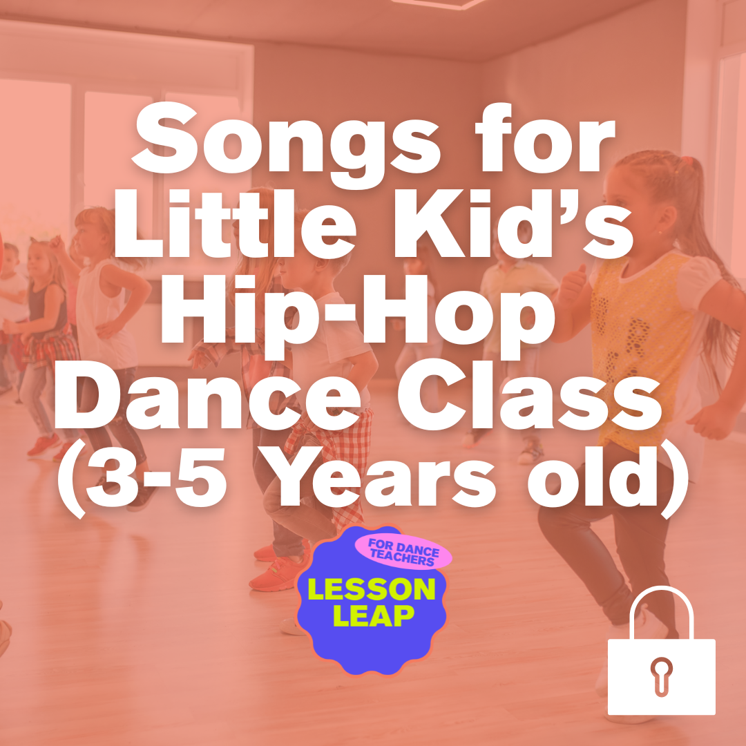 300+ Songs for Little Kid’s Hip-Hop Dance Class (Ages 3-5)